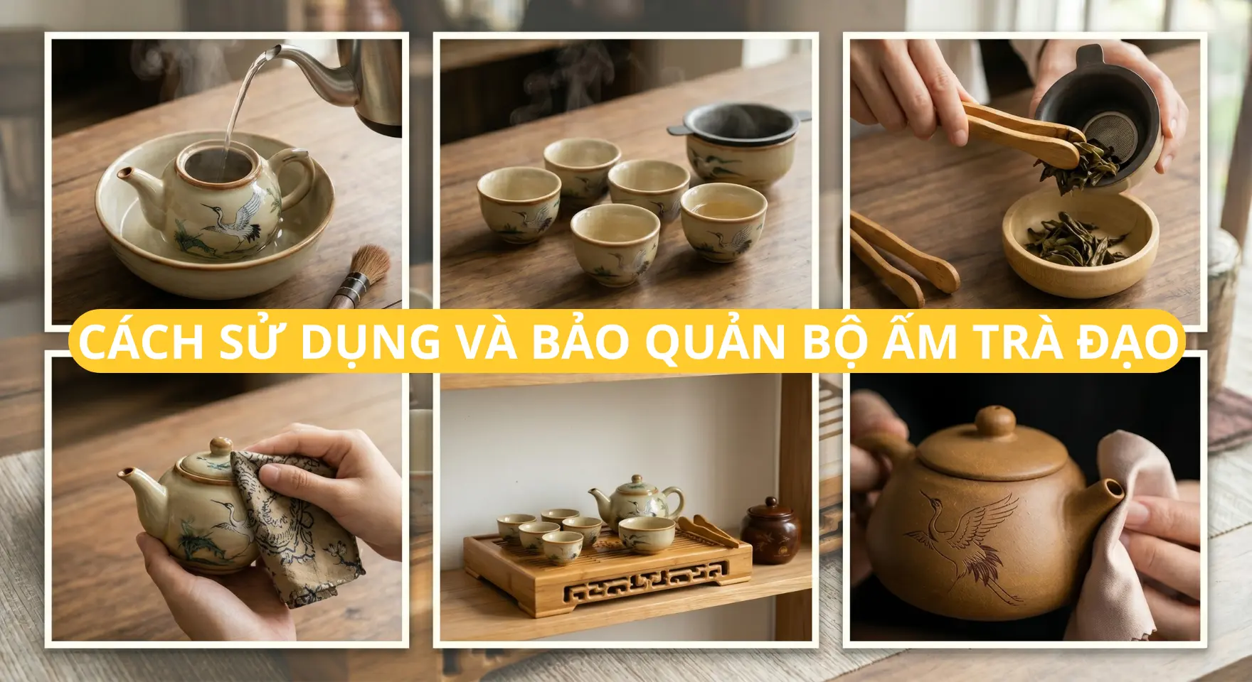 cách sử dụng và bảo quản bộ ấm chén uống trà đẹp