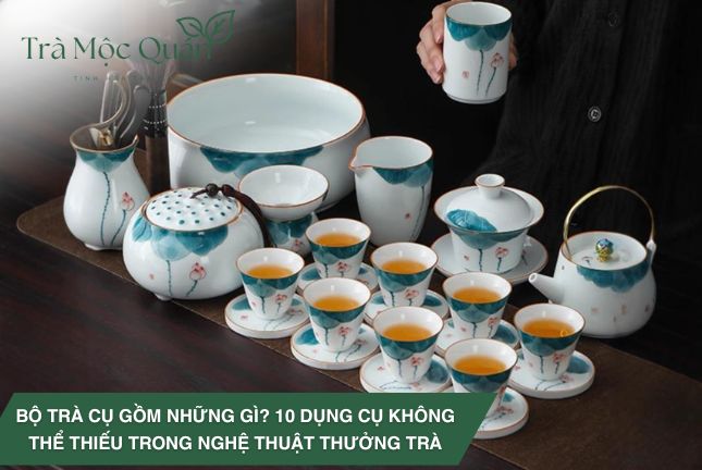 bộ trà cụ gồm những gì